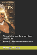 The Invisible Line Between Saint and Sinner: Walking the Edge Between Survival and Purpose