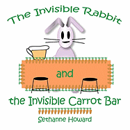 The Invisible Rabbit and the Invisible Carrot Bar