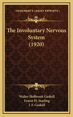 The Involuntary Nervous System (1920) - Gaskell, Walter Holbrook, and Starling, Ernest H (Foreword by), and Gaskell, J F (Foreword by)