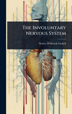 The Involuntary Nervous System - Gaskell, Walter Holbrook