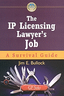 The IP Licensing Lawyer's Job: A Survival Guide