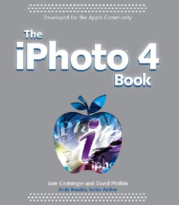 The IPhoto 4 book - Crutsinger, Sam, and Plotkin, David, and Ihnatko, Andy