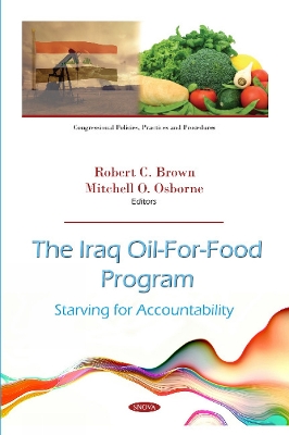 The Iraq Oil-For-Food Program: Starving for Accountability - Brown, Robert C. (Editor), and Osborne, Mitchell O. (Editor)