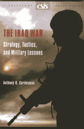 The Iraq War: Strategy, Tactics, and Military Lessons