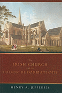 The Irish Church and the Tudor Reformations