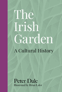 The Irish Garden: A Cultural History