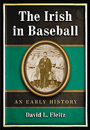 The Irish in Baseball: An Early History