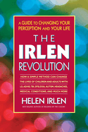 The Irlen Revolution: A Guide to Changing Your Perception and Your Life