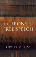The Irony of Free Speech