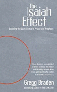 The Isaiah Effect: Decoding the Lost Science of Prayer and Prophecy