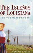 The Islenos of Louisiana: On the Water's Edge