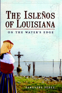 The Islenos of Louisiana: On the Water's Edge
