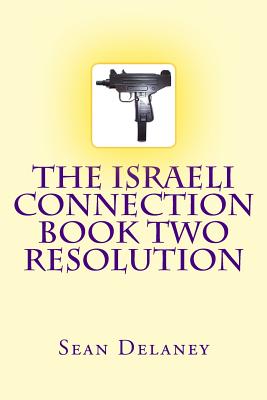 The Israeli Connection Book Two Resolution - Delaney, Sean