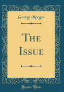 The Issue (Classic Reprint)