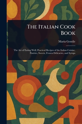The Italian Cook Book - Gentile, Maria