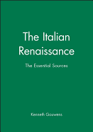 The Italian Renaissance: The Essential Sources