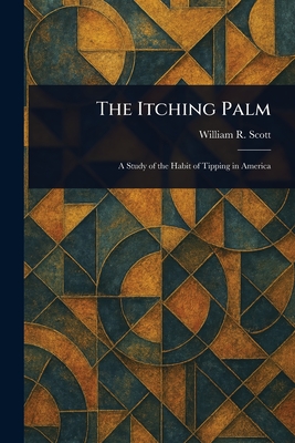 The Itching Palm - Scott, William R (William Rufus)