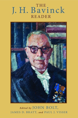 The J. H. Bavinck Reader - Bolt, John (Editor), and Bratt, James D (Editor), and Visser, Paul J, Dr. (Editor)
