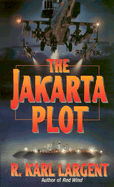 The Jakarta Plot - Largent, R Karl
