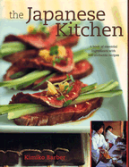 The Japanese Kitchen: A Book of Essential Ingredients with 200 Authentic Recipes