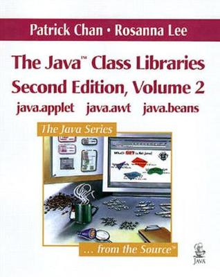 The Java(tm) Class Libraries, Volume 2: Java.Applet, Java.AWT, Java.Beans (Paperback) - Chan, Patrick, and Lee, Rosanna