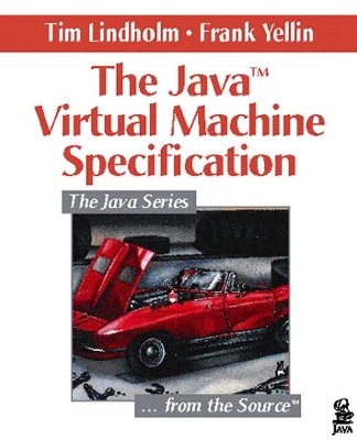 The Java Virtual Machine Specification - Lindholm, Tim, and Yellin, Frank