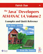 The JavaTM Developers Almanac 1.4, Volume 2: Examples and Quick Reference