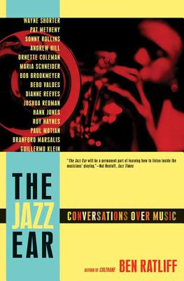 The Jazz Ear: Conversations Over Music - Ratliff, Ben