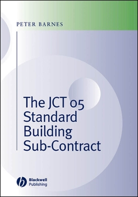 The JCT 05 Standard Building Sub-Contract - Barnes, Peter