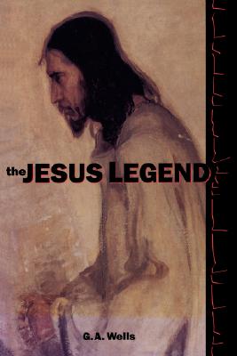 The Jesus Legend - Hoffman, R Joseph (Foreword by), and Wells, George Albert