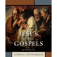 The Jesus of the Gospels: An Introduction
