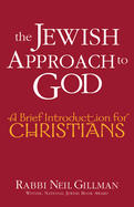 The Jewish Approach to God: A Brief Introduction for Christians