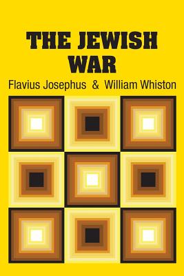 The Jewish War - Josephus, Flavius, and Whiston, William (Translated by)