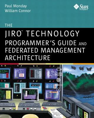 The Jiro Technology Programmer's Guide and Federated Management Architecture - Monday, Paul, and Connor, William, and Conner, William