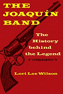 The Joaquin Band: The History Behind the Legend
