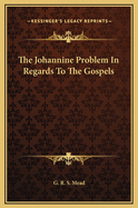 The Johannine Problem in Regards to the Gospels