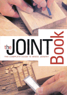 The Joint Book: The Complete Guide to Wood Joinery