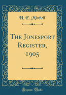 The Jonesport Register, 1905 (Classic Reprint)