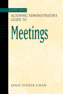 The Jossey-Bass Academic Administrator's Guide to Meetings