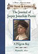 The Journal of Jasper Jonathan Pierce: A Pilgrim Boy