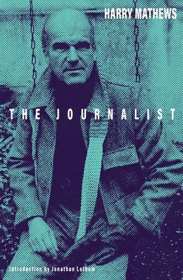 The Journalist - Mathews, Harry, and Lethem, Jonathan (Introduction by)