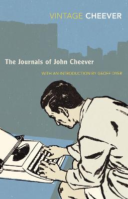 The Journals - Cheever, John, and Dyer, Geoff (Introduction by)