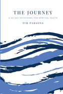 The Journey: a 40-Day Devotional for Spiritual Health