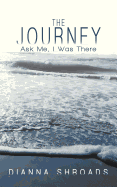 The Journey: Ask Me I Was There