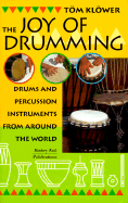 The Joy of Drumming: Drums & Percussion Instruments from Around the World