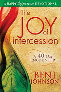 The Joy of Intercession: A 40-Day Encounter