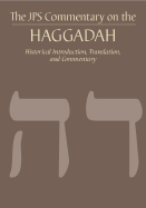 The JPS Commentary on the Haggadah: Historical Introduction, Translation, and Commentary