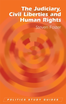 The Judiciary, Civil Liberties and Human Rights - Foster, Steven