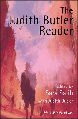 The Judith Butler Reader - Salih, Sara (Editor), and Butler, Judith (Editor)
