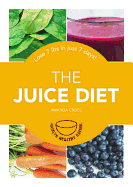 The Juice Diet: Lose 7 Lbs in Just 7 Days!